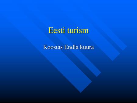 Eesti turism Koostas Endla kuura.